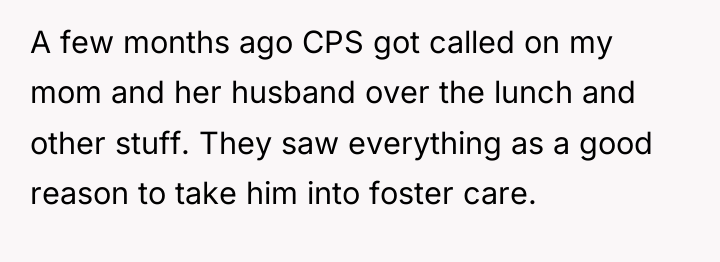 A few months ago CPS got called on my mom...