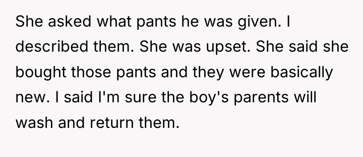 She asked what pants he was given. I described them....