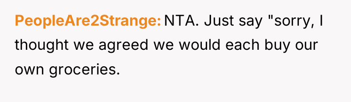 PeopleAre2Strange NTA. Just say "sorry, I thought we agreed we...