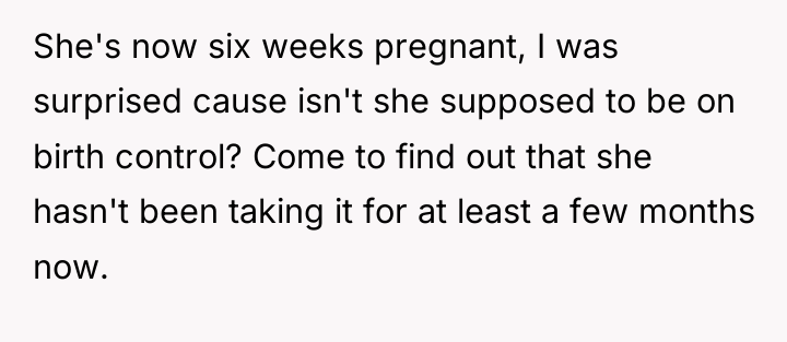 She's now six weeks pregnant, I was surprised cause isn't...