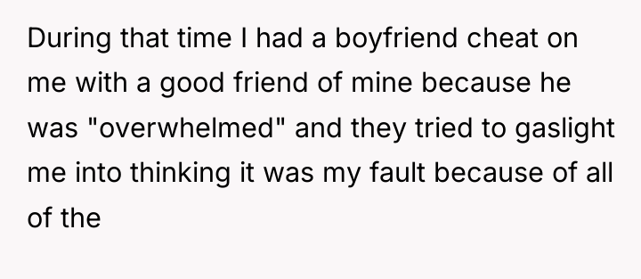 During that time I had a boyfriend cheat on me...