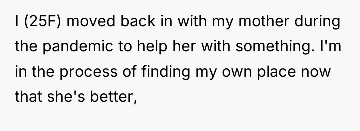 I (25F) moved back in with my mother during the...