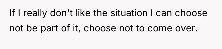 If I really don't like the situation I can choose...
