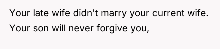 Your late wife didn't marry your current wife. Your son...
