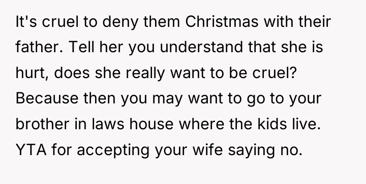It's cruel to deny them Christmas with their father. Tell...