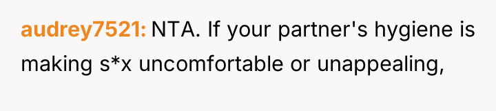audrey7521 NTA. If your partner's hygiene is making s*x uncomfortable...