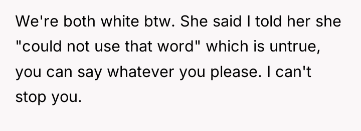 We're both white btw. She said I told her she...