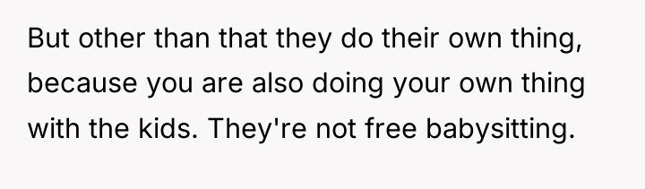 But other than that they do their own thing, because...