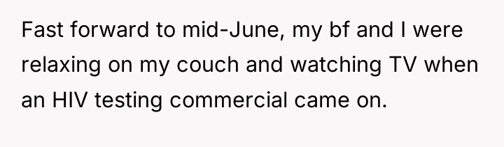 Fast forward to mid-June, my bf and I were relaxing...
