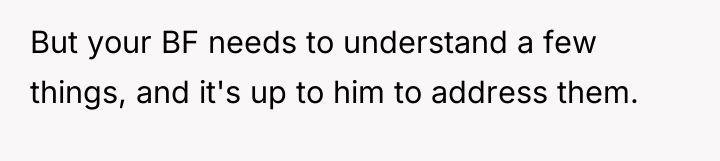 But your BF needs to understand a few things, and...