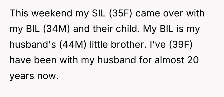 This weekend my SIL (35F) came over with my BIL...
