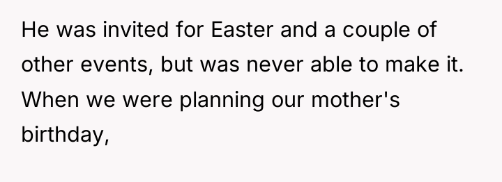 He was invited for Easter and a couple of other...
