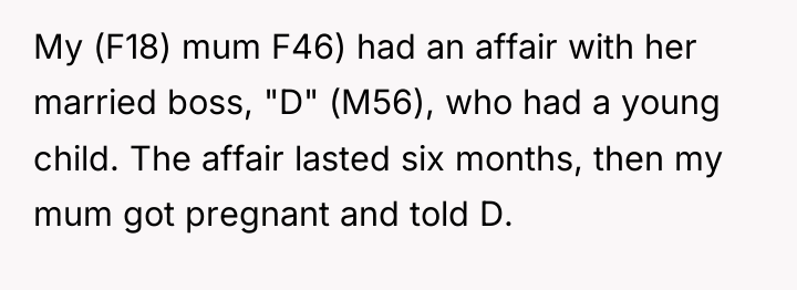 My (F18) mum F46) had an affair with her married...