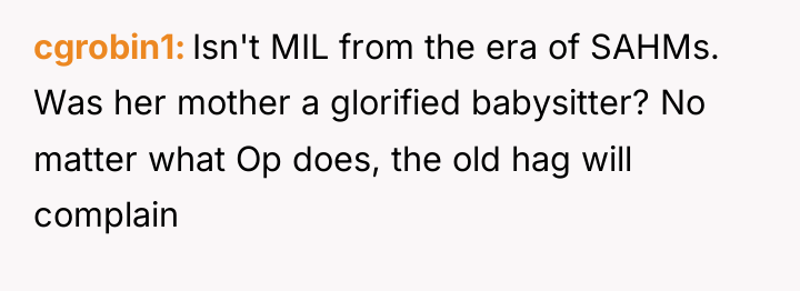 cgrobin1 Isn't MIL from the era of SAHMs. Was her...