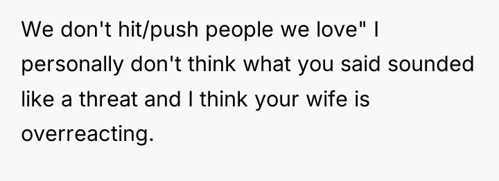 We don't hit/push people we love" I personally don't think...
