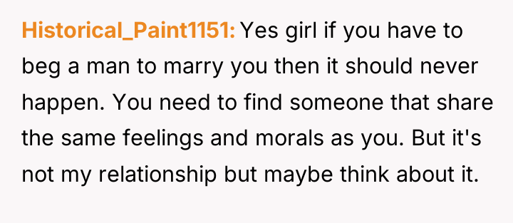 Historical_Paint1151 Yes girl if you have to beg a man...
