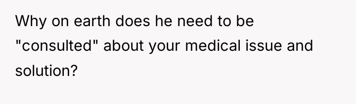 Why on earth does he need to be "consulted" about...