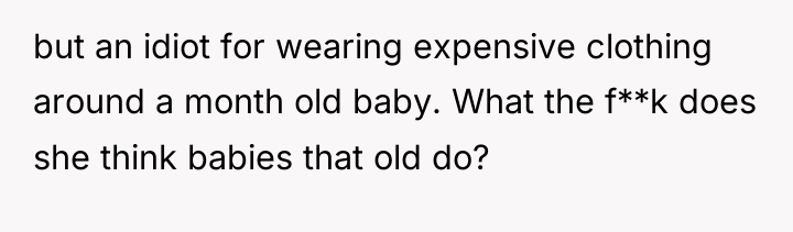 but an idiot for wearing expensive clothing around a month...