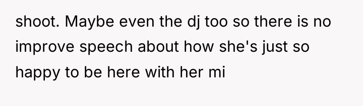 shoot. Maybe even the dj too so there is no...