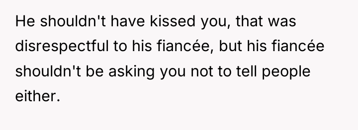 He shouldn't have kissed you, that was disrespectful to his...