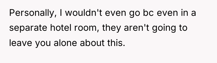 Personally, I wouldn't even go bc even in a separate...