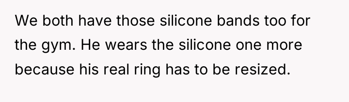 We both have those silicone bands too for the gym....