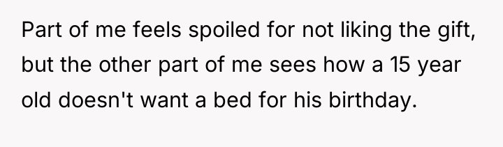 Part of me feels spoiled for not liking the gift,...