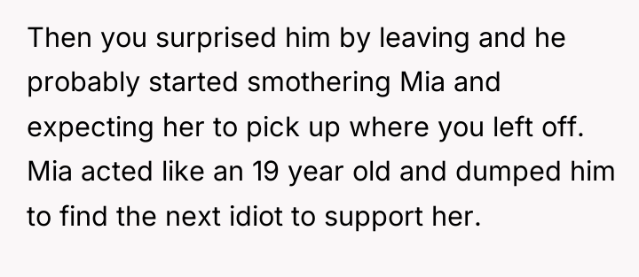 Then you surprised him by leaving and he probably started...
