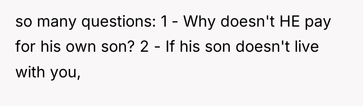 so many questions: 1 - Why doesn't HE pay for...