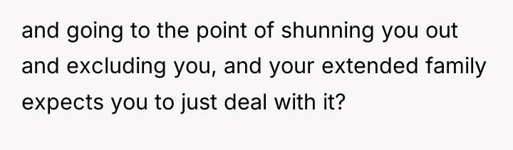 and going to the point of shunning you out and...