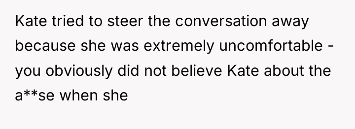 Kate tried to steer the conversation away because she was...