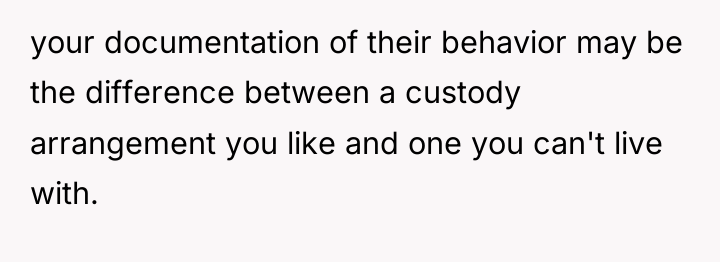 your documentation of their behavior may be the difference between...