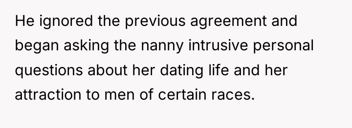 He ignored the previous agreement and began asking the nanny...