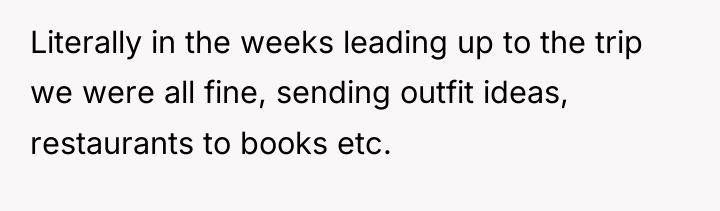 Literally in the weeks leading up to the trip we...