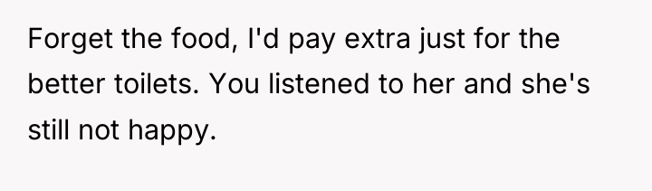 Forget the food, I'd pay extra just for the better...