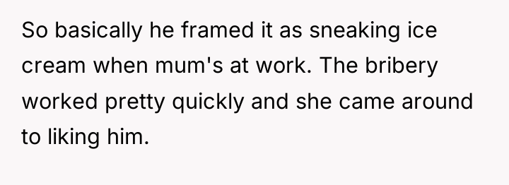 So basically he framed it as sneaking ice cream when...