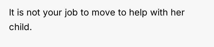 It is not your job to move to help with...