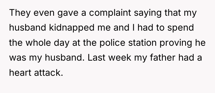 They even gave a complaint saying that my husband kidnapped...