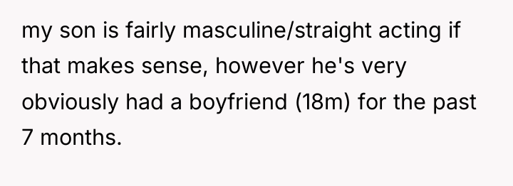 my son is fairly masculine/straight acting if that makes sense,...