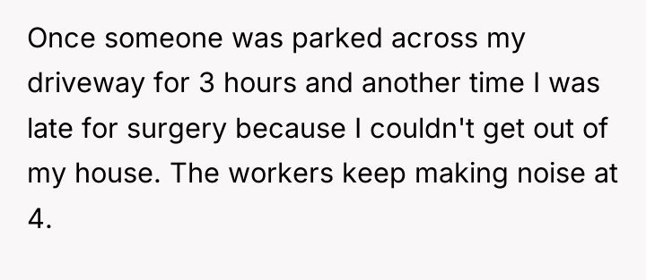 Once someone was parked across my driveway for 3 hours...