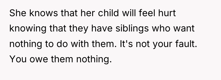 She knows that her child will feel hurt knowing that...