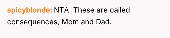 spicyblonde NTA. These are called consequences, Mom and Dad.