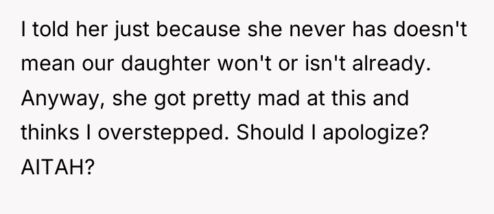I told her just because she never has doesn't mean...