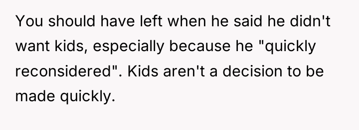 You should have left when he said he didn't want...