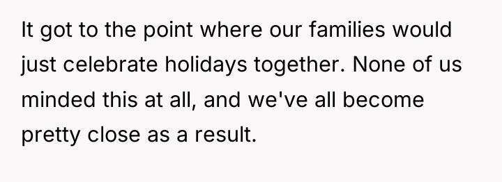 It got to the point where our families would just...