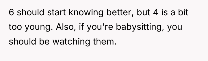 6 should start knowing better, but 4 is a bit...