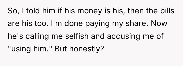 So, I told him if his money is his, then...