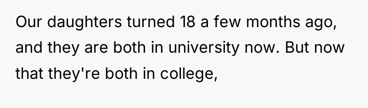 Our daughters turned 18 a few months ago, and they...