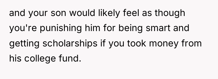 and your son would likely feel as though you're punishing...
