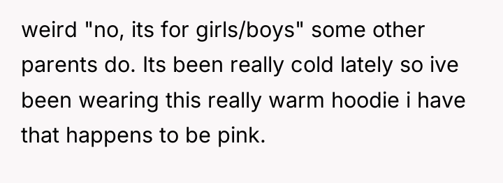 weird "no, its for girls/boys" some other parents do. Its...